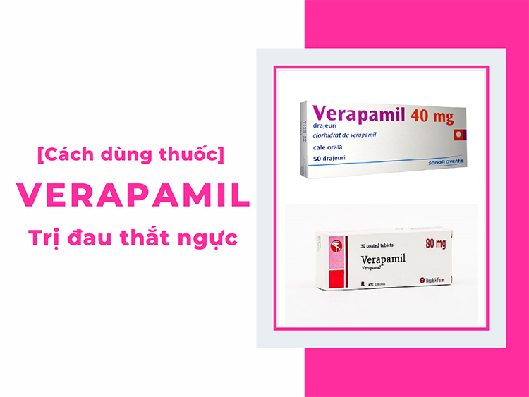 Dùng Verapamil đúng cách giúp tăng hiệu quả điều trị đau thắt ngực, cao huyết áp